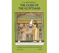 The Gods of the Egyptians or Studies in Egyptian History & Mythology. Volume 1.