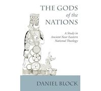 The Gods of the Nations: A Study in Ancient Near Eastern National Theology