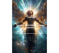 THE GODS WHO DESCENDED FROM HEAVEN: Tesla's Master Code of the Universe and the Forensic Blueprint of Reality: 1 (THE MASTER CODE TRILOGY)