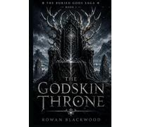 The Godskin Throne: Dark Scottish Gothic Fantasy With Ancient Buried Gods and Slow-Burn Tension: 1 (The Buried Gods Saga)