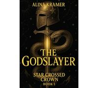 The Godslayer: Star Crossed Crown Book 1
