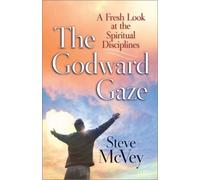 The Godward Gaze: A Fresh Look at the Spiritual Disciplines