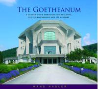 The Goetheanum: A Guided Tour Through the Building, Its Surroundings and Its History