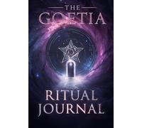 The "Goetia Ritual Journal": A Logbook for the Serious Occult Practitioner. (Secrets of the Goetia)