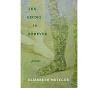 The Going is Forever : Poems