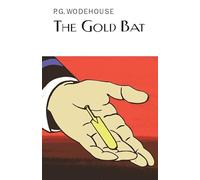 The Gold Bat (Everyman's Library P G WODEHOUSE)