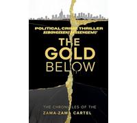 The Gold Below: The Chronicles Of The Zama-Zama Cartel