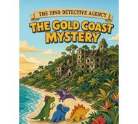 The Gold Coast Mystery: A Dino Detective Agency Story