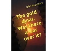 The gold dinar. Was there a war over it? (Unexplained Unsolved)