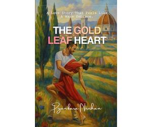 THE GOLD LEAF HEART: From Broken Canvas to Timeless Love (Timeless Chapters Collection)