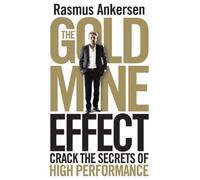 (THE GOLD MINE EFFECT: CRACK THE SECRETS OF HIGH PERFORMANCE ) BY ANKERSEN, RASMUS{AUTHOR}Paperback