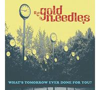 The Gold Needles - What's Tomorrow Ever Done For You? (LP) [VINYL]