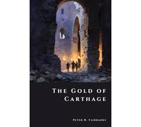 The Gold of Carthage: Hannibal’s Missing War Treasure (The Shadow Vault)