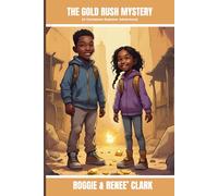The Gold Rush Mystery (A Gemstone Explorer Adventure): A Science Fiction Adventure for Kids About Gold, Discovery, and Teamwork (The Gemstone Explorer Series)