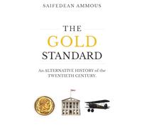 The Gold Standard: An Alternative History of the Twentieth Century