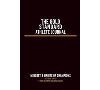 The Gold Standard Athlete Journal: Mindset & Habits of Champions