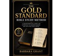 The Gold Standard Bible Study Method™: A Step-by-Step Workbook for Studying Scripture with Confidence, Accuracy, and Faithfulness