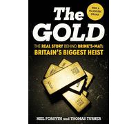 The Gold: The real story behind Brink’s-Mat: Britain’s biggest heist