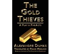 The Gold Thieves: A Play in Five Acts