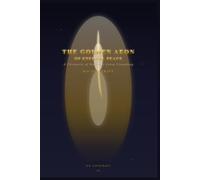 The Golden Aeon Of Eternal Peace: A Chronicle Of Sorrow's Great Unmaking