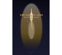 The Golden Aeon Of Eternal Peace: A Chronicle Of Sorrow's Great Unmaking