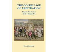 The Golden Age of Arbitration: Dispute Resolution Under Elizabeth I