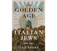 The Golden Age of Italian Jews: 1848-1938
