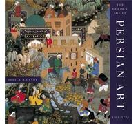 The Golden Age of Persian Art: 1501-1722