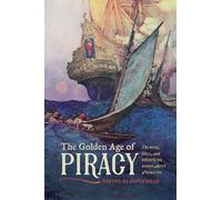 The Golden Age of Piracy: The Rise, Fall, and Enduring Popularity of Pirates