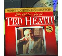The Golden Age of Ted Heath Vol.3