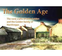 The Golden Age: The Rural Crafts of John Golden and the Golden Family of Northrepps