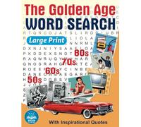 The Golden Age Word Search Large Print: Relaxing Retro Word Search Book for Adults and Seniors Memorable Events from The Amazing 50s, 60s, 70s, and ... Word Find Puzzles with Inspirational Quotes