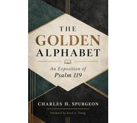 The Golden Alphabet: An Exposition of Psalm 119