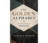 The Golden Alphabet: An Exposition of Psalm 119