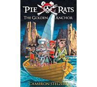 The Golden Anchor - Pie Rats Book 6