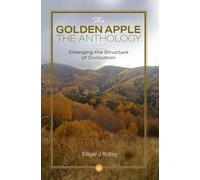 The Golden Apple: Changing the Structure of Civilisation - Anthology
