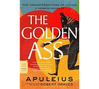 The Golden Ass: The Transformations of Lucius (FSG Classics)