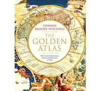 The Golden Atlas – The Greatest Explorations, Quests and Discoveries on Maps