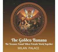 The Golden Banana: The Treasure Found When Friends Work Together