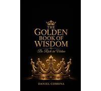 THE GOLDEN BOOK OF WISDOM: Be Rich in Virtues
