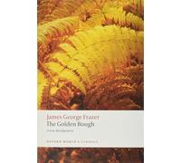 The Golden Bough: A Study in Magic and Religion (Oxford World's Classics)