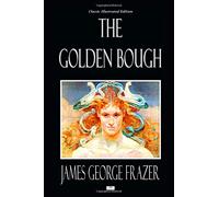 The Golden Bough - Classic Illustrated Edition