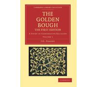 The Golden Bough: The First Edition Volume 1: A Study in Comparative Religion (Cambridge Library Collection - Classics)