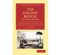 The Golden Bough, The Third Edition, Volume 10: Balder the Beautiful: The Fire-Festivals of Europe and the Doctrine of the External Soul 1 (Cambridge Library Collection - Classics)