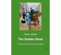 The Golden Bowl: A 1904 novel by Henry James set in England
