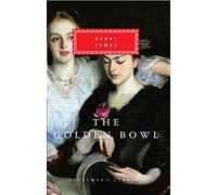 The Golden Bowl: (Everyman's Library CLASSICS)