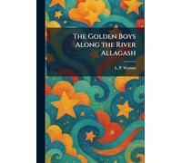 The Golden Boys Along the River Allagash