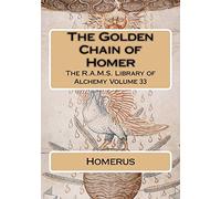 The Golden Chain of Homer: Volume 33 (The R.A.M.S. Library of Alchemy)