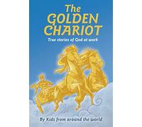 The Golden Chariot: True Stories of God at Work (Wec Centennial Children's Book)
