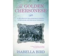 The Golden Chersonese: A 19th-Century Englishwoman's Travels in Singapore and the Malay Peninsula: A Nineteeth-Century Englishwoman's Travels in Singapore and the Malay Peninsula